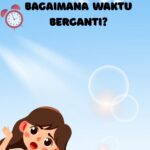 Seri Penasaran Bagaimana Waktu Berganti?