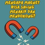 Seri Penasaran Mengapa Magnet Bisa Saling Menarik dan Mendorong?